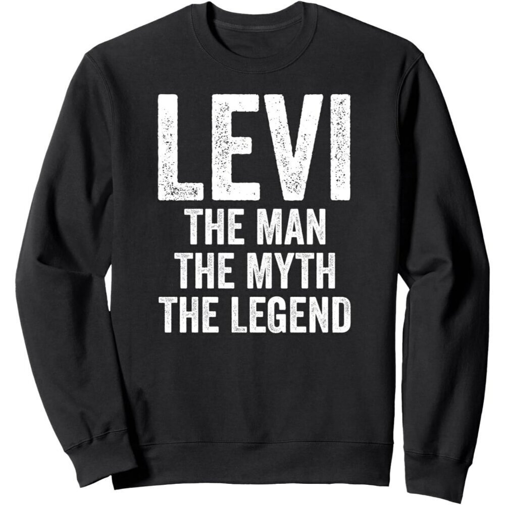 Levi The Man The Myth The Legend Shirt First Name Levi Sweatshirt